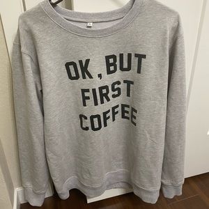 But First Coffee Casual Sweatshirt